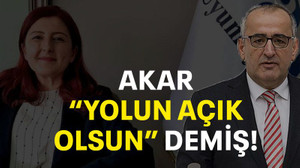 Akar “Yolun açık olsun” demiş!
